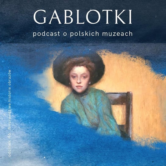 #46 Nieprawdziwe historie obrazów - Gablotki - podcast Kliks Martyna