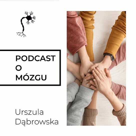 #46 Ogarnij Kręgi Bliskości - Podcast o mózgu - podcast Dąbrowska Urszula