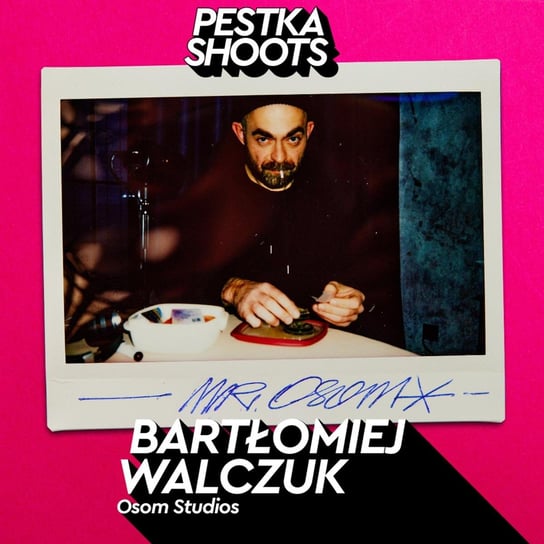 #46 Osom Studios - Bartłomiej Walczuk - Pestka Shoots - podcast Pestka Maciej