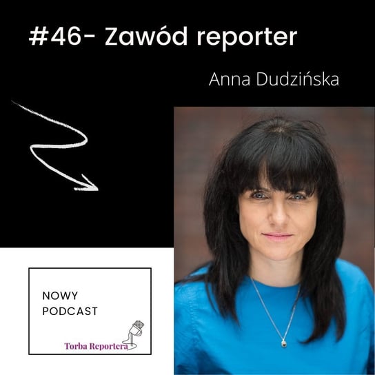 #46 Zawód reporter - Torba reportera i podcastera - podcast Błaszczyk Katarzyna, Bogoryja-Zakrzewska Hanna