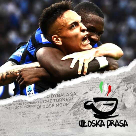 #460  Przegląd Prasy | Inter i Milan na pełnej * Roma, co się dzieje? - Amici Sportivi - podcast Opracowanie zbiorowe