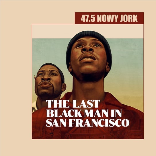 47.5 Nowy Jork - The Last Black Man in San Francisco - Transkontynentalny Magazyn Filmowy - podcast Burkowski Darek, Marcinkowski Patryk