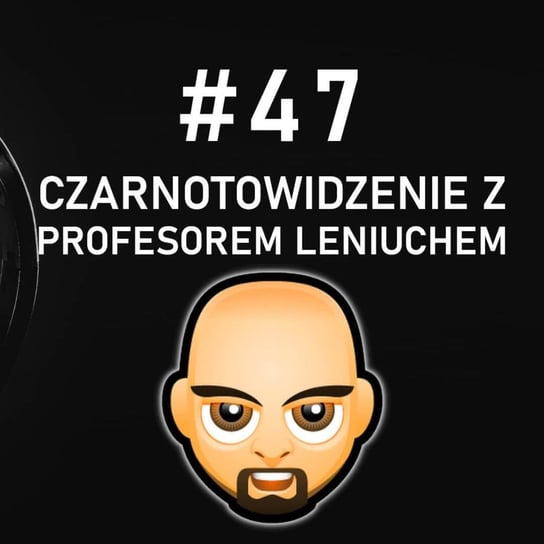 #47 Czarnotowidzenie z Profesorem Leniuchem - Preppers podcast Adamiak Bartosz