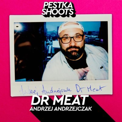 #47 Dr Meat - Andrzej Andrzejczak - Pestka Shoots - podcast Pestka Maciej