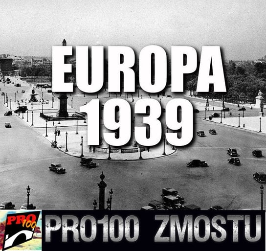 #47 Europa 1939 - Pro100 Zmostu - podcast Sobolewski Michał