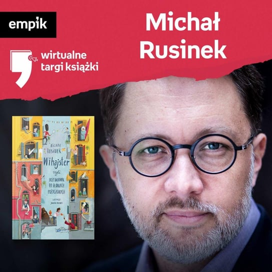 #47 Michał Rusinek - Wirtualne Targi Książki - podcast Rusinek Michał, Dżbik-Kluge Justyna