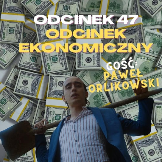 #47 Odcinek ekonomiczny [+18] Gość: Paweł Orlikowski - Samiec beta - podcast Mateusz Płocha, Szymon Żurawski