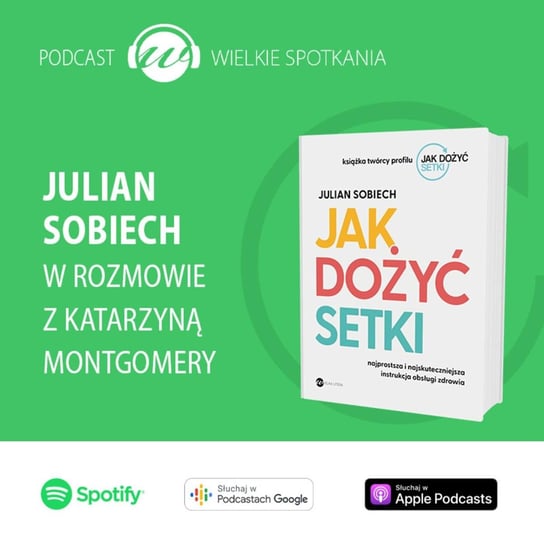 #47 Wielkie Spotkania - Julian Sobiech - Wielkie spotkania - podcast Montgomery Katarzyna