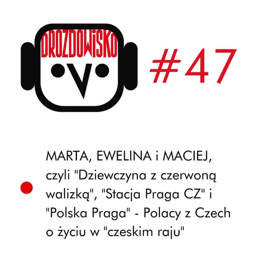 #47 Życie w Czechach: zdziwienia, zaskoczenia, zauroczenia - Drozdowisko - podcast Drozda Teresa