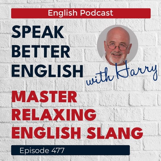 #477 - Speak Better English (with Harry) - podcast - audiobook Cassidy Harry