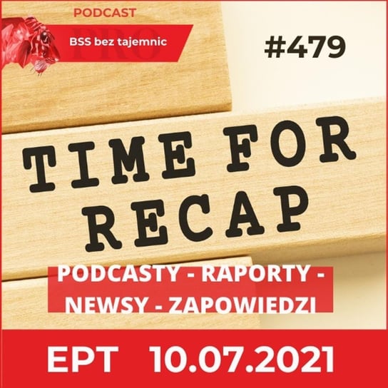 #479 Ekspresowo i biznesowo przez tydzień, czyli EPT na dzień 10 lipca 2021 - BSS bez tajemnic - podcast Doktór Wiktor