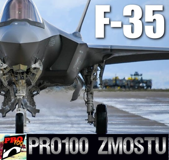 #48 F-35 – super broń USA - Pro100 Zmostu - podcast Sobolewski Michał