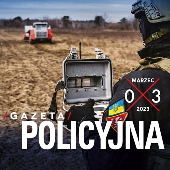 #48 Gazeta Policyjna - 03.2023 - Wspólnie bezpieczni - podcast Opracowanie zbiorowe