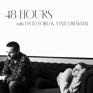 48 Hours With David Ford and Annie Dressner Dressner Annie