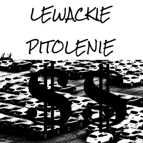 #48 Lewackie Pitolenie o Leasingu - Lewackie Pitolenie - podcast Oryński Tomasz orynski.eu