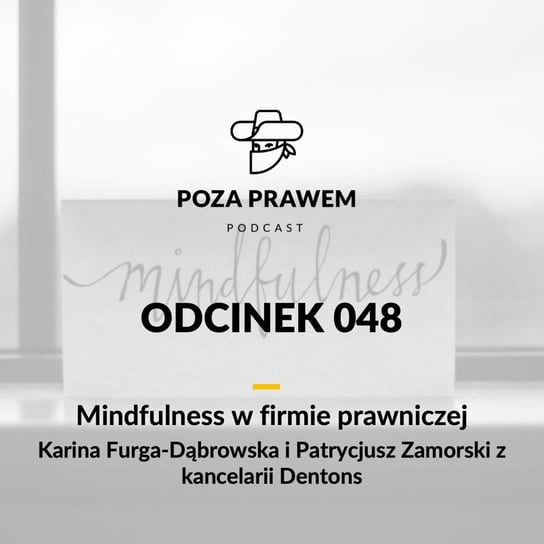 #48 Mindfulness w firmie prawniczej. Karina Furga-Dąbrowska i Patrycjusz Zamorski z Dentons - Poza prawem - podcast Rajkow-Krzywicki Jerzy, Kwiatkowski Szymon