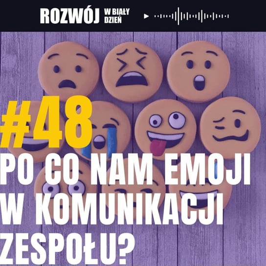 #48 Po co nam emoji w komunikacji zespołu? - Rozwój w Biały Dzień - podcast Kurcewicz Żaneta