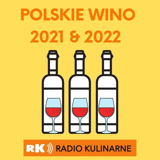 #48 Polskie Wino 2021 & 2022- podsumowanie i prognozy. Goście: Dzierżawska, Kolecki, Kapczyński, Nowicki - Radio Kulinarne - podcast - audiobook Dutkiewicz Wilczyński