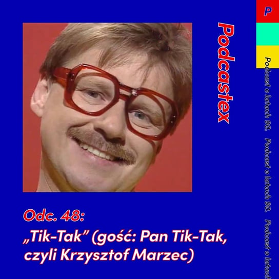 #48 Tik-Tak - Podcastex - podcast o latach 90 - podcast Witkowski Mateusz, Przybyszewski Bartek