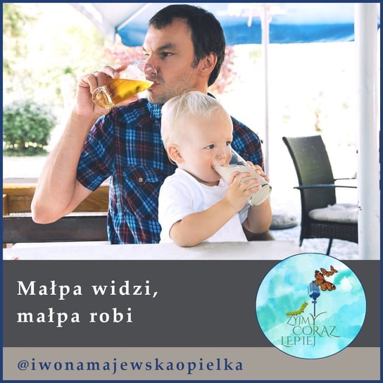 #482 Małpa widzi, małpa - robi - Żyjmy Coraz Lepiej - podcast - audiobook Kniat Tomek, Majewska-Opiełka Iwona