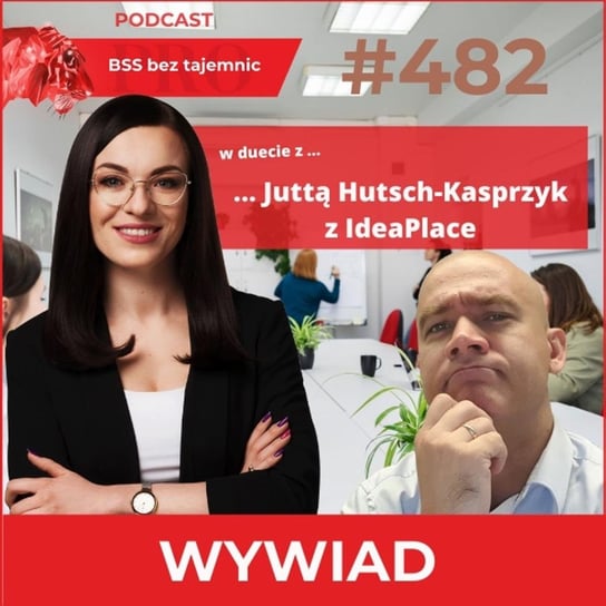 #482 O idealnym coworkingu we Wrocławiu w duecie z Juttą Hutsch-Kasprzyk z IdeaPlace - BSS bez tajemnic - BSS bez tajemnic - podcast Doktór Wiktor