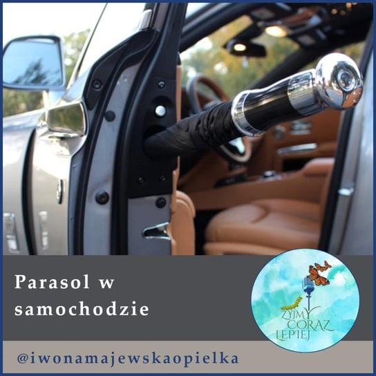 #483 Parasol w samochodzie - Żyjmy Coraz Lepiej - podcast Kniat Tomek, Majewska-Opiełka Iwona