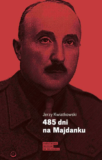 485 dni na Majdanku Kwiatkowski Jerzy