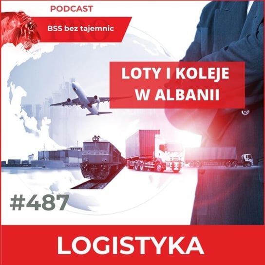 #487 Loty i koleje w Albanii - BSS bez tajemnic - podcast Doktór Wiktor