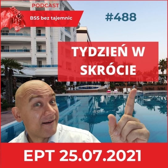 #488 Ekspresowe Podsumowanie Tygodnia w BSS z Albanii po raz drugi 25 lipca 2021 - BSS bez tajemnic - podcast Doktór Wiktor