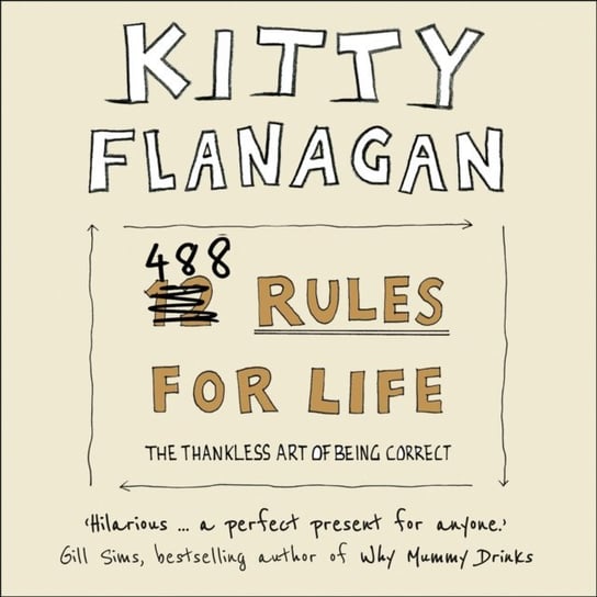 488 Rules for Life: The Thankless Art of Being Correct Flanagan Kitty