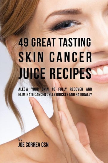 49 Great Tasting Skin Cancer Juice Recipes Correa Joe