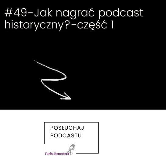#49 Jak nagrać podcast historyczny?-część 1 - Torba reportera i podcastera - podcast Błaszczyk Katarzyna, Bogoryja-Zakrzewska Hanna