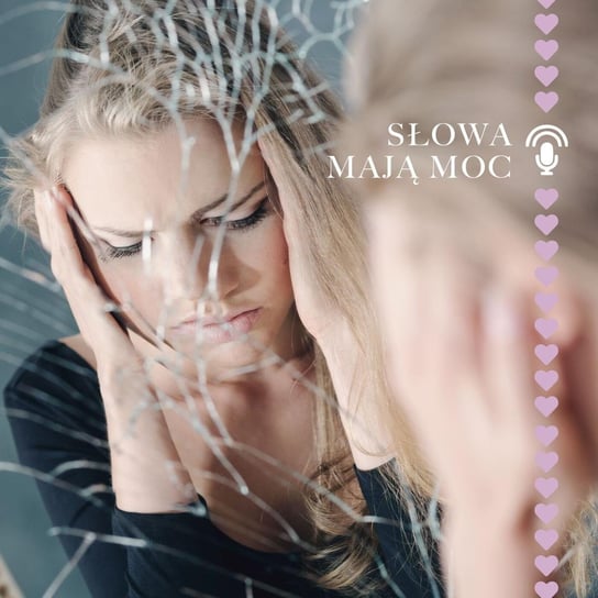 #49 Przyjaciółka depresja, czyli o tym co mówią do nas nasze choroby - Słowa maja moc - podcast Agnieszka Cieślak