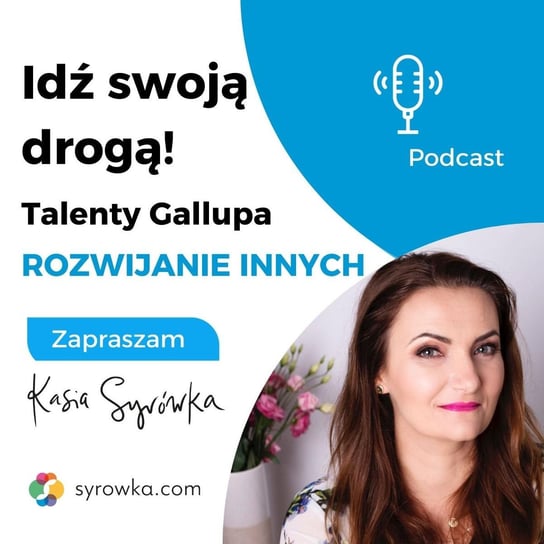 #49 Seria o talentach Gallupa - sezon 1 - Talent Rozwijanie innych - Idź Swoją Drogą - podcast - audiobook Syrówka Kasia