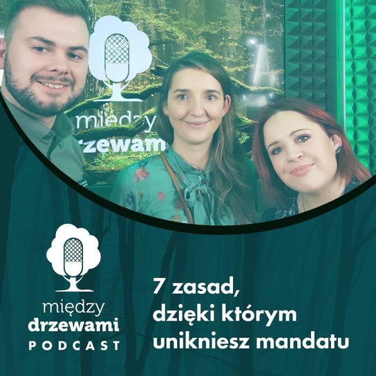 #49 Siedem zasad, dzięki którym unikniesz mandatu [Agnieszka Macura, Tomasz Esman] - Między drzewami - podcast Opracowanie zbiorowe