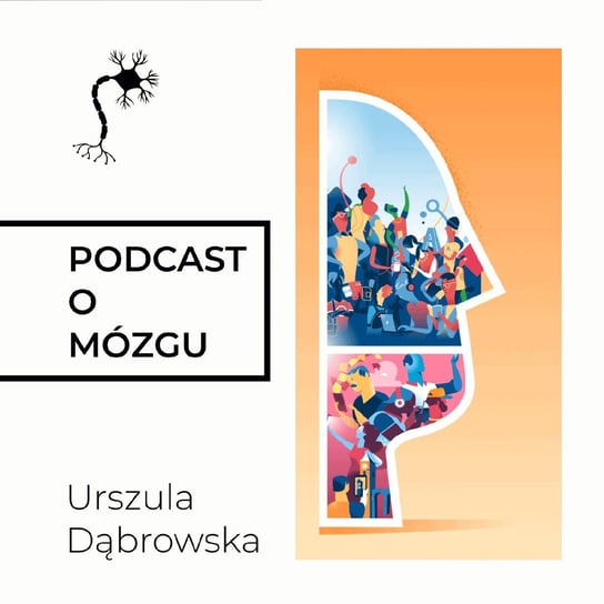 #49 Sprawy Nie Do Pomyślenia - Podcast o mózgu - podcast Dąbrowska Urszula