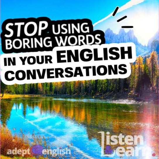 #498 STOP Using Boring Words And Say What You Mean In Your English Conversations Opracowanie zbiorowe