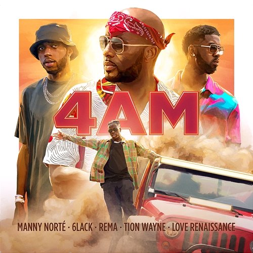 4AM Manny Norté, 6LACK, Rema, Tion Wayne feat. Love Renaissance (LVRN)