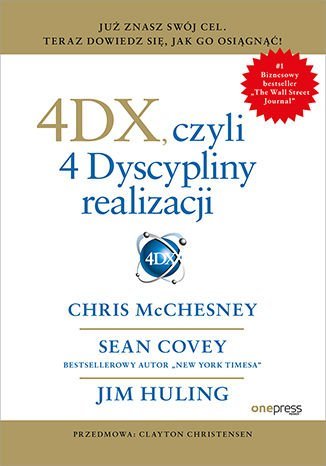 4DX, czyli 4 Dyscypliny realizacji Huling Jim, Covey Sean, McChesney Chris
