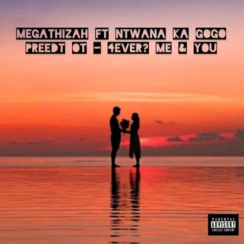 4ever Me & You Megathizah feat. Ntwana ka gogo
