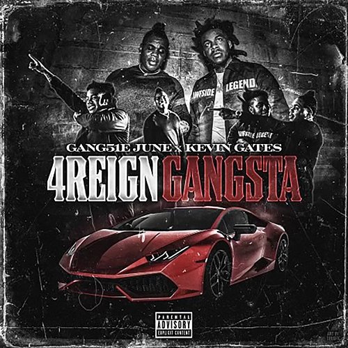4Reign Gangsta Gang51e June feat. Kevin Gates