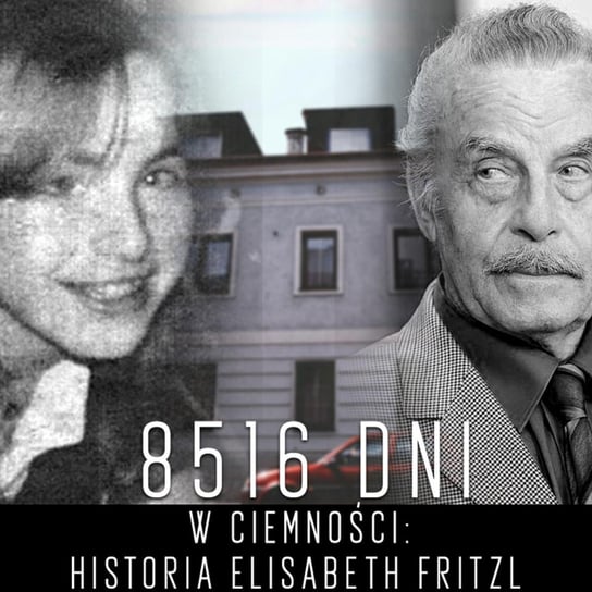 #5 8516 Dni w ciemnoścci: Historia Elisabeth Fritzl - STRASZYDŁO Kryminalny - podcast Piskorska Katarzyna