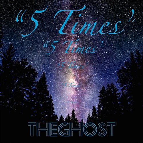 5 An Thes / 5 Times TheGhost