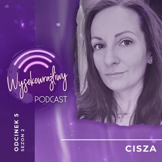 #5 Cisza - Wysokowrażliwy podcast - podcast Leduchowska Małgorzata