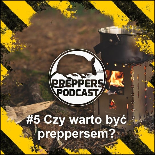 #5 Czy warto być preppersem? - Preppers Podcast - podcast Adamiak Bartosz