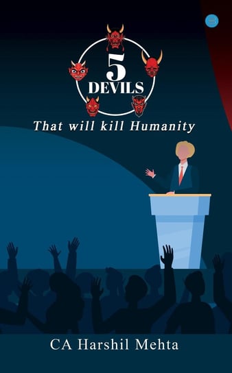 5 Devils That will kill Humanity C.A. Harshil Mehta