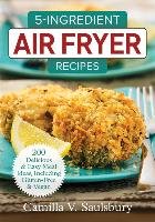 5 Ingredient Air Fryer Recipes Saulsbury Camilla