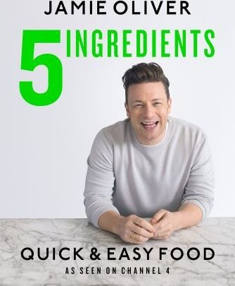 5 Ingredients - Quick & Easy Food by Jamie Oliver Oliver Jamie