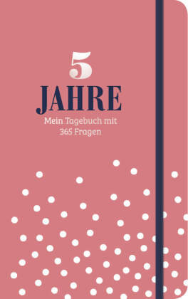 5 Jahre - Mein Tagebuch mit 365 Fragen Naumann & Göbel