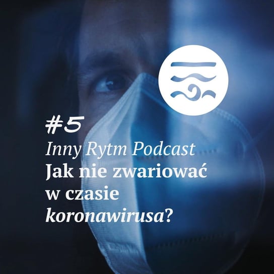 #5 Jak nie zwariować w czasie koronawirusa? - Inny rytm - podcast Lewartowski Adam, Jankowski Igor